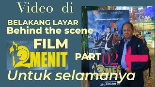 behind the scenes film 12 menit untuk selamanya part 02