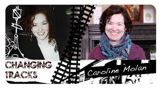 Changing Tracks: Caroline Molan