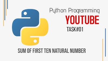 Task#01 |  Sum of the first ten natural numbers using a while loop in Python.