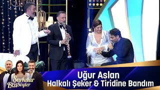 Uğur Aslan - HALKALI ŞEKER & TRİDİNE BANDIM & TOMBUL MEMELER Resimi