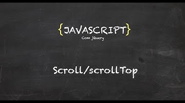 36. Curso grátis de Javascript | jQuery | Scroll e scrollTop