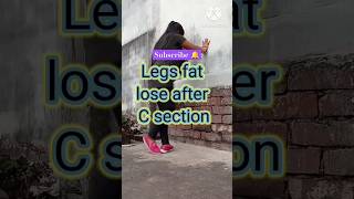 leg fat lose after c sectionviralvideo waitlose shortvideo workout