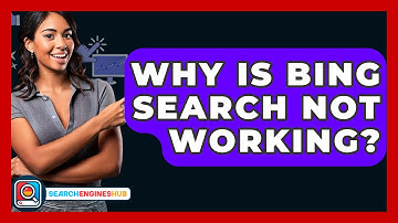 Why Is Bing Search Not Working? - SearchEnginesHub.com