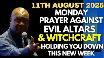 Monday August 11th 2025: Break Witchcraft & Evil Altars | New Week Prayer - APOSTLE JOSHUA SELMAN