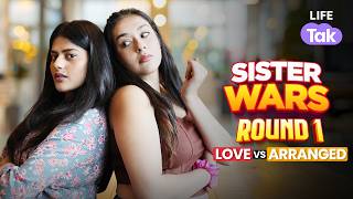 Arranged Marriage Vs Love Marriage | Sister Wars | Relationship Advice | Life Tak
