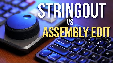 Why You Need a Stringout Edit Before an Assembly Edit