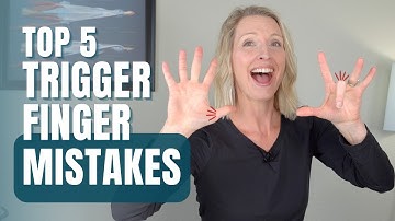 Top 5 Trigger Finger and Trigger Thumb Mistakes Preventing You from Healing