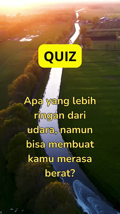 Apa yang lebih ringan dari udara namun bisa membuatmu merasa berat? #quiz #shorts #tebaktebakan