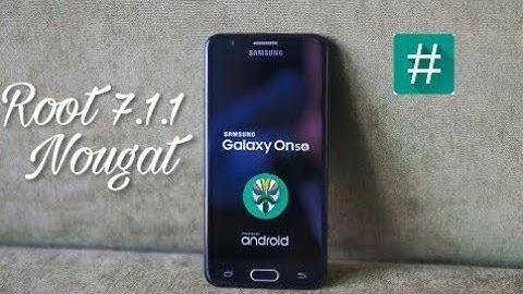 Samsung Galaxy On5 2016 (G5520/G5528) Android Nougat 7.1.1 Root