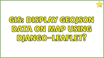 GIS: Display GeoJSON data on map using django-leaflet?