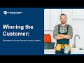 How Home Service Businesses Can Win the Customer