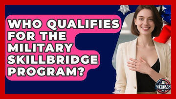 Who Qualifies For The Military SkillBridge Program? - Veteran Community Guide