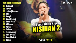 Yeni Inka - Kisinan 2 | Full Album Terbaru 2024 (Video Klip)