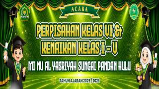 🔴 PERPISAHAN KELAS VI SEKALIGUS KENAIKAN KELAS I - V | MI NU AL YASRIYAH | Tahun Pelajaran 2025/2026