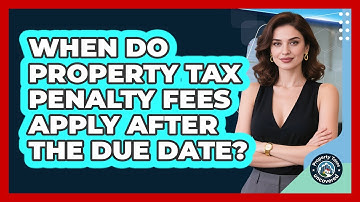 When Do Property Tax Penalty Fees Apply After The Due Date? - Property Taxes Uncovered
