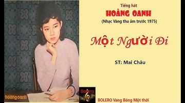 Thumbnail of MỘT NGƯỜI ĐI ( Mai Châu )_ Tiếng Hát HOÀNG OANH. Nhạc Vàng thu âm trước 1975 hay nhất