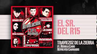 Revoluion DEL Vol 1 - "EL SR  DEL R15" Traviezoz De La Zierra Ft. Regulo Caro y Revolver Cannabis