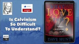 Is Calvinism so Hard to Understand?  What Love is This? Chapter 3