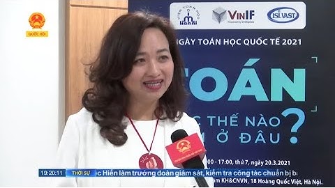 [TRUYỀN HÌNH QUỐC HỘI VN] NGÀY TOÁN HỌC THẾ GIỚI 2021