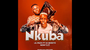 Nkuba - Lil Pazo Lunabe Ft Dj Bebeto