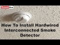 How to install hardwired interconnected smoke detector