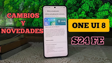 Samsung S24 FE ONE UI 8 y Android 16 ¡Cambios y Novedades!