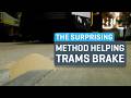 The Surprising Method Helping Trams Brake More Effectively