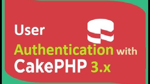 cakephp 3.4 tutorial for beginners step by step - 3 - user authentication login signup