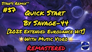 Savage-44 - Quick Start - Stan's Remix of Quick Start π2025 Extended Eurodance HiT with Music Videoπ