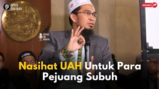 NASIHAT UAH BAGI PARA PEJUANG SUBUH || USTADZ ADI HIDAYAT