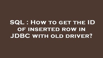 SQL : How to get the ID of inserted row in JDBC with old driver?