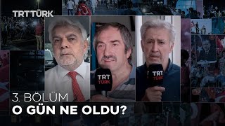 O Gün Ne Oldu? - 3. Bölüm 15 Temmuz Destanı