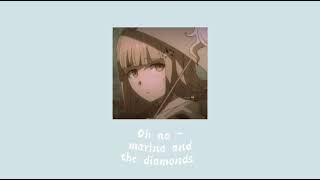 oh no- marina and the diamonds [edit audio]
