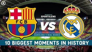 Barcelona V Real Madrid 10 Biggest Moments In History Sportslens