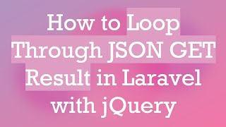 How to Loop Through JSON GET Result in Laravel with jQuery