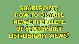 Sharepoint: How to disable new/edit/delete of SharePoint list/library views? (2 Solutions!!)