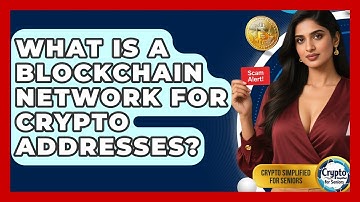 What Is A Blockchain Network For Crypto Addresses? - Crypto Simplified for Seniors