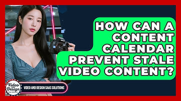 How Can A Content Calendar Prevent Stale Video Content? - Video And Design Saas Solutions