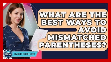 What Are The Best Ways To Avoid Mismatched Parentheses? - Learn To Troubleshoot