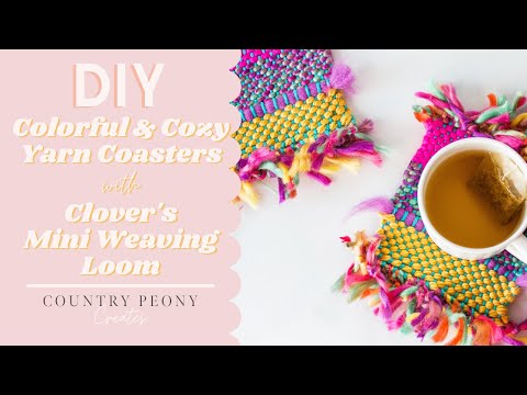 How to Make Colorful & Cozy Yarn Coasters with Clover's Mini Weaving Loom - Country Peony