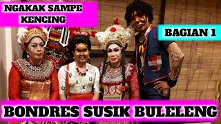 BONDRES SUSIK BULELENG TERBARU 2020 BAGIAN 1