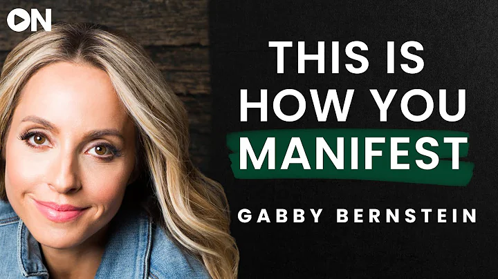 Gabrielle Bernstein: ON How To Manifest What You N...