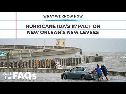 How New Orleans' levees are holding up against Hurricane Ida | Just the FAQs