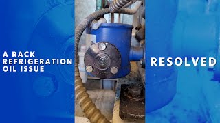 A Rack Refrigeration Oil Issue Resolved