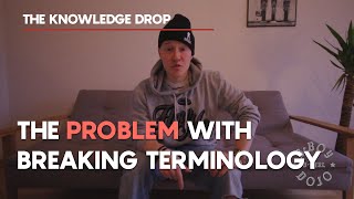 The Problem with Breaking Terminology // THE KNOWLEDGE DROP | BBOY DOJO