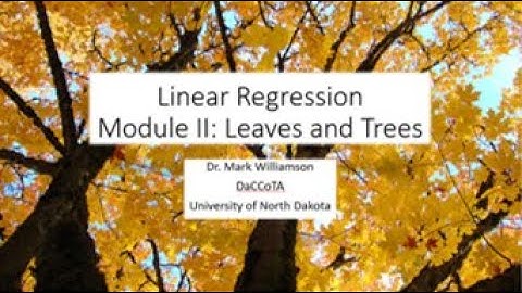 Linear Regression Module II: Leaves and Trees