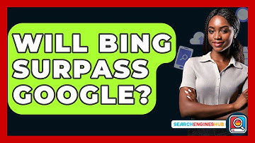 Will Bing Surpass Google? - SearchEnginesHub.com