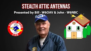 Stealth Attic Antennas  Bill/W6OAV & John/W6NBC