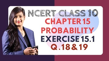 Class 10 Maths Chapter 15 - Ex 15.1 (Q 18, 19 ) | Probability
