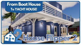 HOUSE FLIPPER 2 From Boat House to Yacht House! (No Commentary)